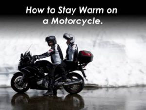 How to Stay Warm on a Motorcycle:  Tips, Gear and Gadgets