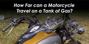 How Far can a Motorcycle Travel on a Tank of Gas?