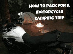 How to Pack for a Motorcycle Camping Trip