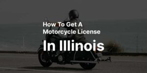 How to Get a Motorcycle License in Illinois