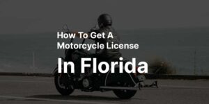 How To Get A Motorcycle License In Florida?