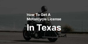 How to Get a Motorcycle License in Texas